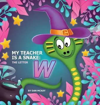 My Teacher is a Snake The Letter W cover