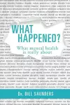 What Happened? What Mental Health is Really About cover