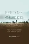 Feed My Sheep - A Servant's Handbook to a spiritual Service cover
