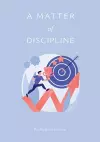 A M AT T E R of DISCIPLINE cover