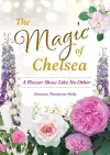 The Magic of Chelsea - A Flower Show Like No Other cover