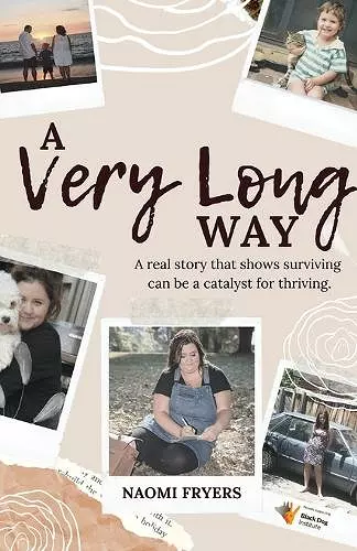 A Very Long Way: A Real Story Which Shows Surviving Can be a Catalyst for Thriving cover