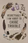 Regrettably, I am About to Cause Trouble cover