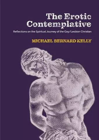 Erotic Contemplative: Reflections on the Spiritual Journey of the Gay/Lesbian Christian, The cover