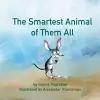 The Smartest Animal of Them All cover