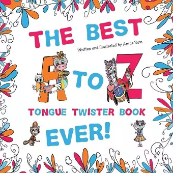 The Best A to Z Tongue Twister Book Ever!!! cover