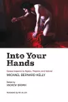 Into Your Hands: Essays Inspired by Mystic, Prophet, and Activist Michael Bernard Kelly cover