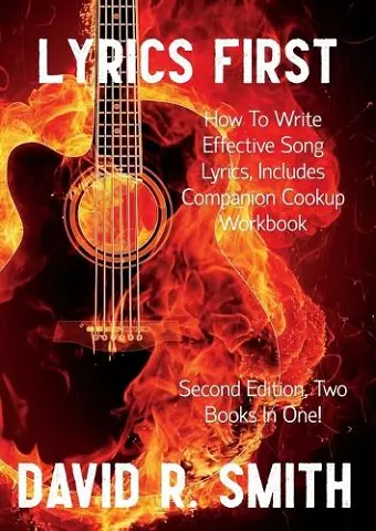 Lyrics First, How to Write Effective Song Lyrics, Includes Companion Cookup Workbook cover