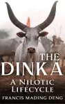 The Dinka A Nilotic Lifecycle cover