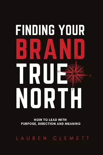 Finding Your Brand True North cover