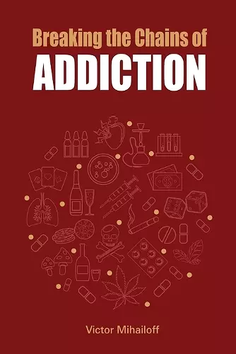 Breaking the Chains of Addiction cover