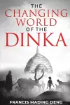 The Changing World of the Dinka cover