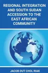 Regional Integration and South Sudan Accession to the East African Community cover