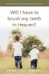 Will I Have To Brush My Teeth In Heaven? cover