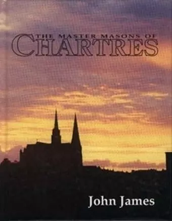 The Master Masons of Chartres cover