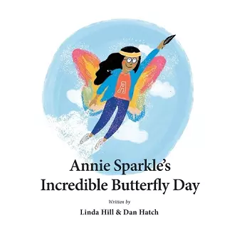 Annie Sparkle's Incredible Butterfly Day cover