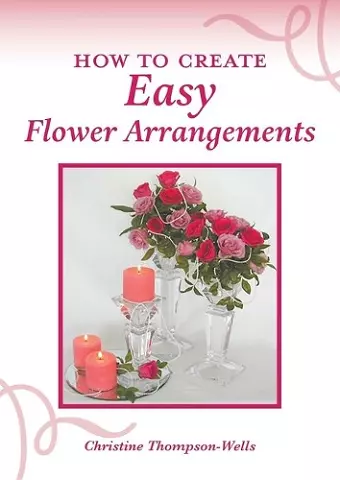 How To Create Easy Flower Arrangements cover