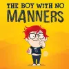 The Boy With No Manners cover