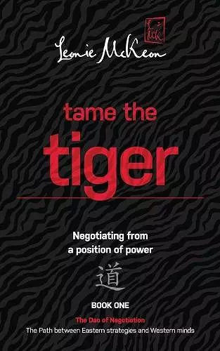 Tame the Tiger: Negotiating from a Position of Power: Book 1: cover