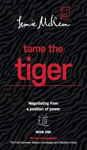 Tame the Tiger: Negotiating from a position of power cover