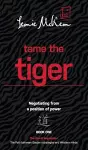 Tame the Tiger: Negotiating from a position of power cover