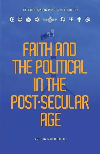 Faith and the Political in the Post Secular Age cover