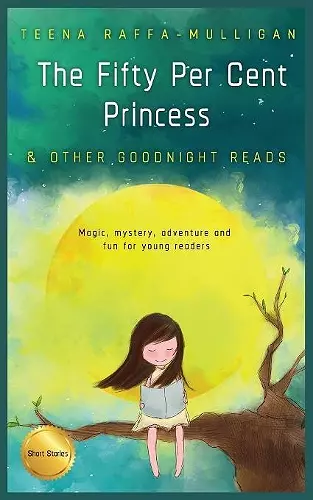 The Fifty Per Cent Princess & Other Goodnight Reads cover