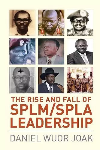 The Rise and Fall of SPLM/SPLA Leadership cover