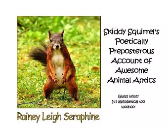 Skiddy Squirrel's Poetically Preposterous Account of Awesome Animal Antics cover