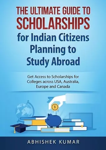 The Ultimate Guide to Scholarships for Indian Citizens Planning to Study Abroad cover