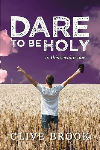 Dare to Be Holy in This Secular Age cover