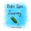 Bob'S Epic Journey cover