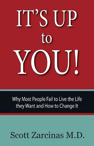 It's Up to You!: Why Most People Fail to Live the Life they Want and How to Change It cover