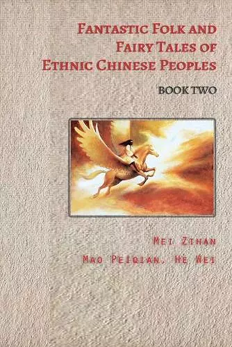 Fantastic Folk and Fairy Tales of Ethnic Chinese Peoples - Book Two cover