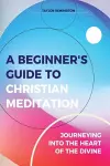 A Beginner's Guide To Christian Meditation cover