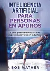 Inteligencia Artificial Para Personas en Apuros cover