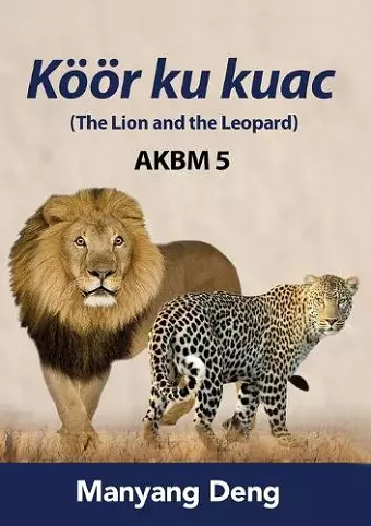 The Lion and the Leopard (Köör ku Kuac) is the fifth book of AKBM kids' books. cover