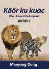 The Lion and the Leopard (Köör ku Kuac) is the fifth book of AKBM kids' books. cover