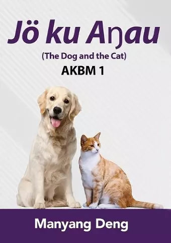 The Dog and the Cat (Jö ku Aŋau) is the first book of AKBM kids' books cover