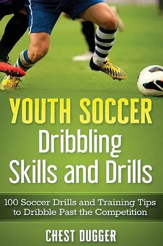 Youth Soccer Dribbling Skills and Drills cover