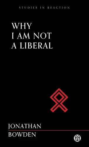 Why I am Not a Liberal cover