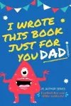 I Wrote This Book Just For You Dad! cover