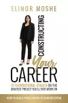 Constructing Your Career: 12 Foundational Stages on The Greatest Project You'll Ever Work On cover