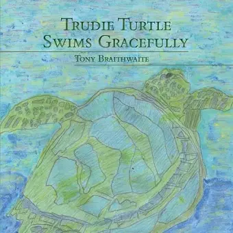 Trudie Turtle Swims Gracefully cover