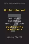 Unhindered. The Seven Essential Practices for Overcoming Insecurity cover