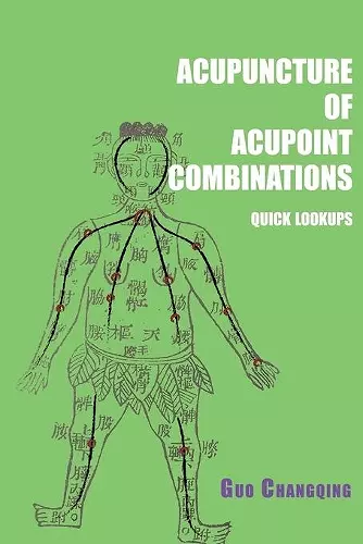 Acupuncture of acupoint combinations quick lookups cover