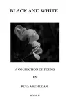 Black and White - A Collection of Poems by Puva Arumugam Book II cover