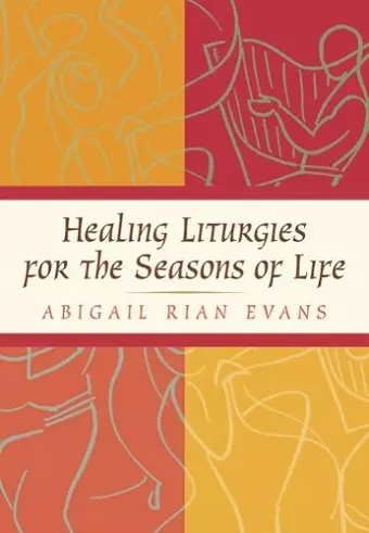 Healing Liturgies for the Seasons of Life cover