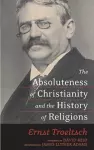 The Absoluteness of Christianity and the History of Religions cover
