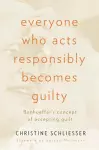 Everyone Who Acts Responsibly Becomes Guilty cover